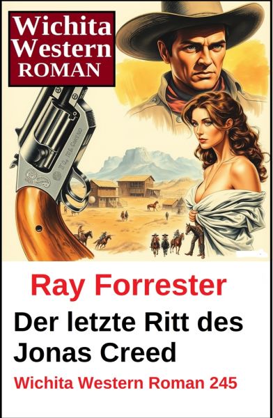 Der letzte Ritt des Jonas Creed: Wichita Western Roman 245