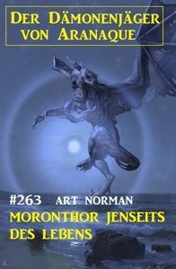 ​Moronthor jenseits des Lebens: Der Dämonenjäger von Aranaque 263