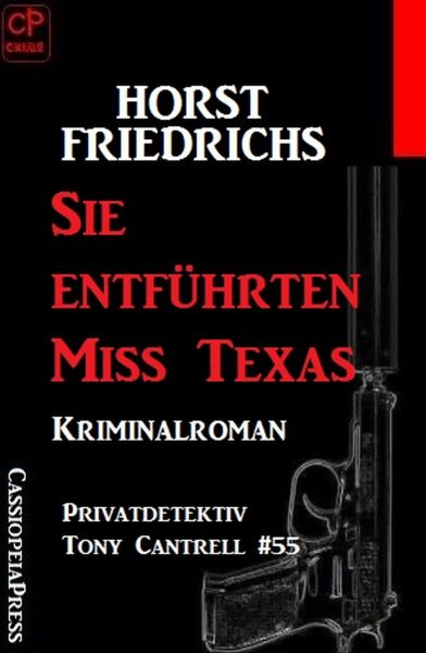 Privatdetektiv Tony Cantrell #55: Sie entführten Miss Texas