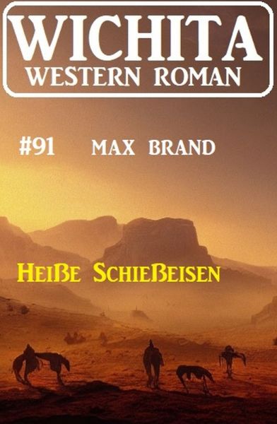 Heiße Schießeisen: Wichita Western Roman 91