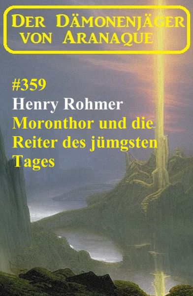 Moronthor und die Reiter des jüngsten Tages: Der Dämonenjäger von Aranaque 359