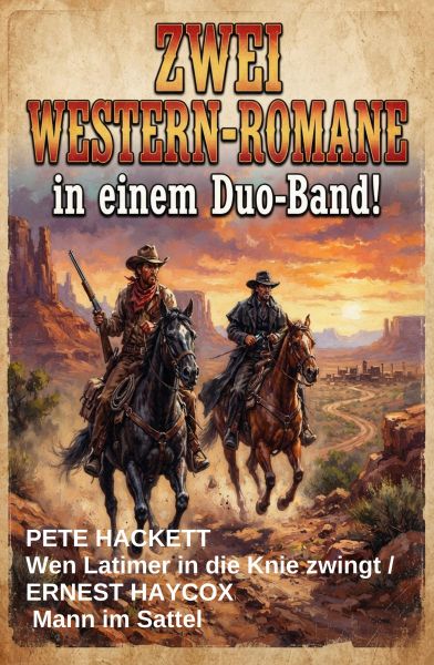 Zwei Western-Romane: Wen Latimer in die Knie zwingt / Mann im Sattel - in einem Duo-Band!