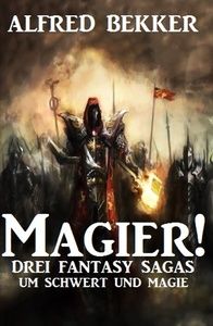 Magier! Drei Fantasy-Sagas um Schwert und Magie