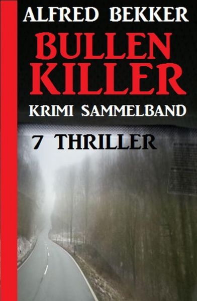 Krimi Sammelband Bullenkiller: 7 Thriller