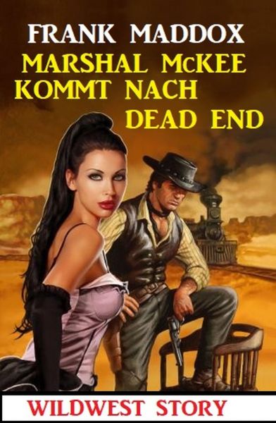 Marshal McKee kommt nach Dead End: Wildwest Story