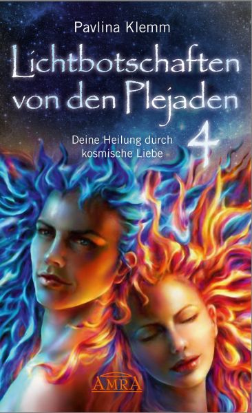 Lichtbotschaften von den Plejaden Band 4: Deine Heilung durch kosmische Liebe [von der SPIEGEL-Bests