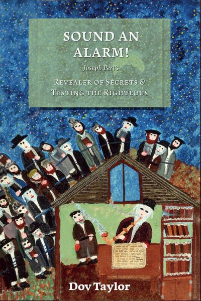 Sound an Alarm! Joseph Perl's Revealer of Secrets and Testing the Righteous