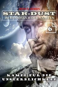 Kampf für die Unsterblichkeit (STAR-DUST 6)