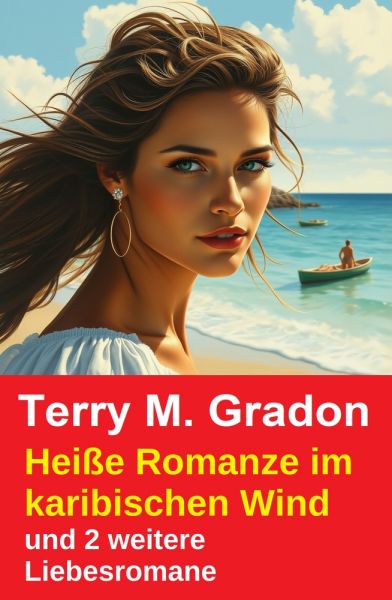 Heiße Romanze im karibischen Wind und 2 weitere Liebesromane