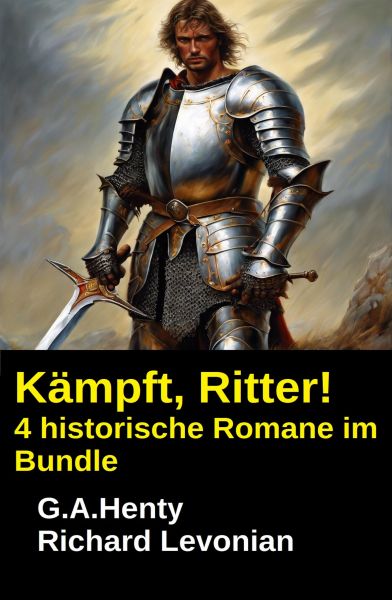 Kämpft, Ritter! 4 historische Romane im Bundle