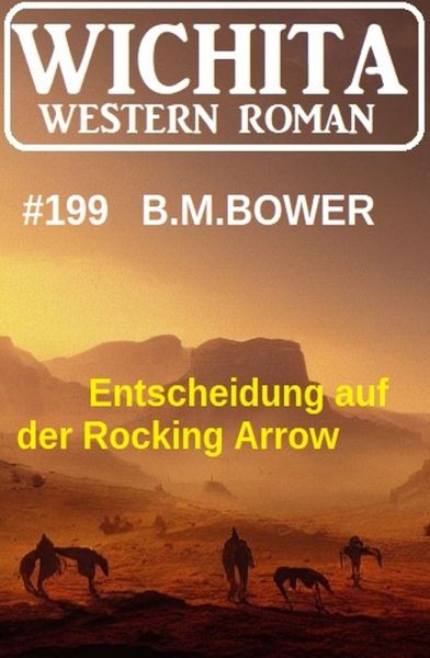 Entscheidung auf der Rocking Arrow: Wichita Western Roman 199