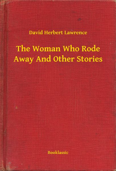 The Woman Who Rode Away And Other Stories