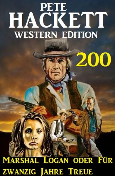 Marshal Logan oder Für zwanzig Jahre Treue: Pete Hackett Western Edition 200
