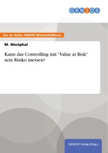 Kann das Controlling mit "Value at Risk" sein Risiko messen?