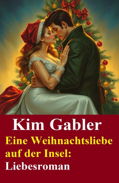 Eine Weihnachtsliebe auf der Insel: Liebesroman