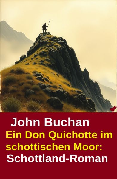 Ein Don Quichotte im schottischen Moor: Schottland-Roman