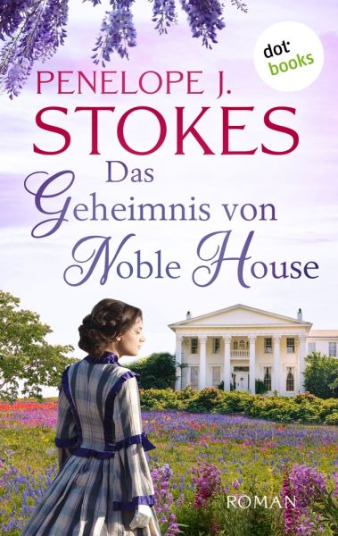 Das Geheimnis von Noble House: Ein leidenschaftliches Südstaatenepos in Tradition von »Vom Winde ver