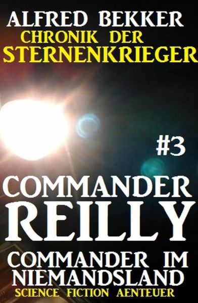 Commander Reilly #3 - Commander im Niemandsland: Chronik der Sternenkrieger