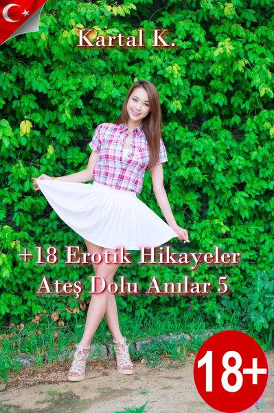 +18 Erotik Hikayeler Ateş Dolu Anılar 5
