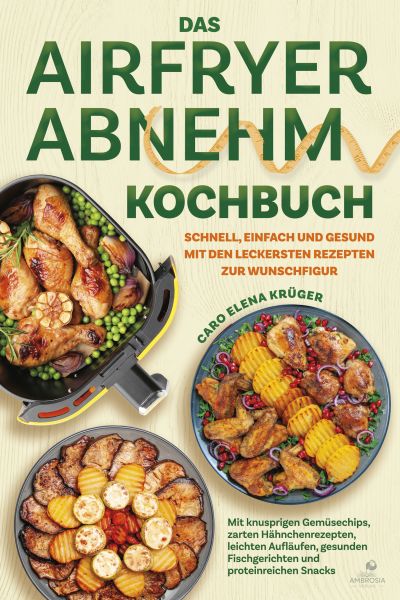 Das Airfryer Abnehm Kochbuch