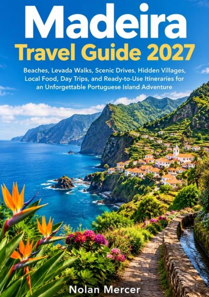 Madeira Travel Guide 2027