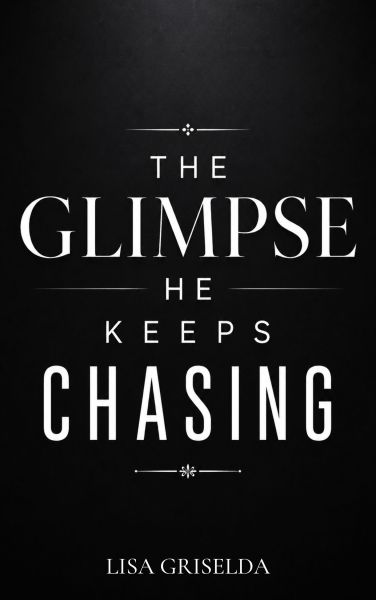 The Glimpse He Keeps Chasing