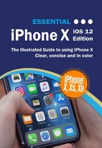 Essential iPhone X iOS 12 Edition