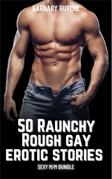 50 Raunchy Rough Gay Erotic Stories