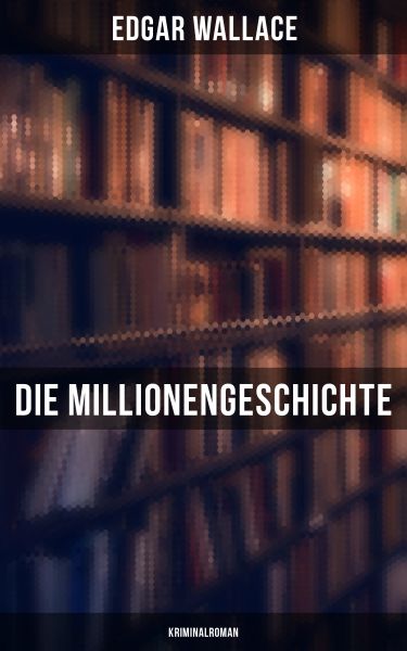 Die Millionengeschichte: Kriminalroman