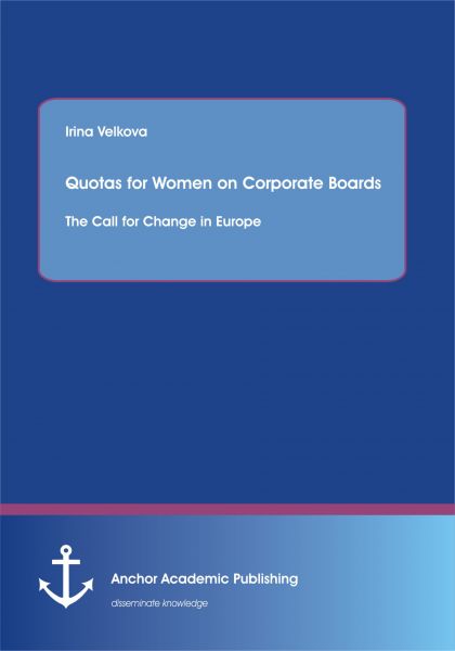 Quotas for Women on Corporate Boards: The Call for Change in Europe
