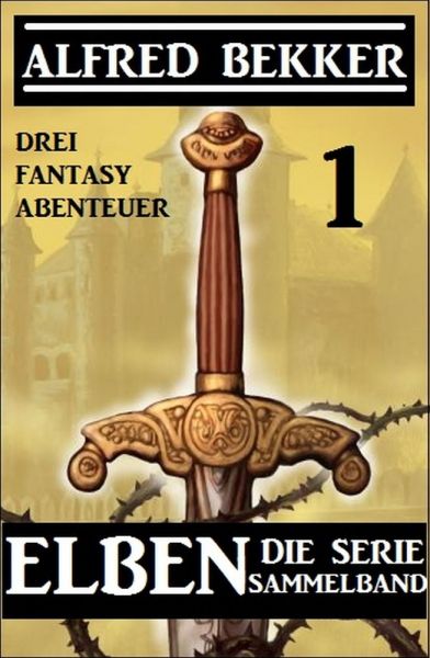 Elben - Die Serie Sammelband 1: Drei Fantasy Abenteuer