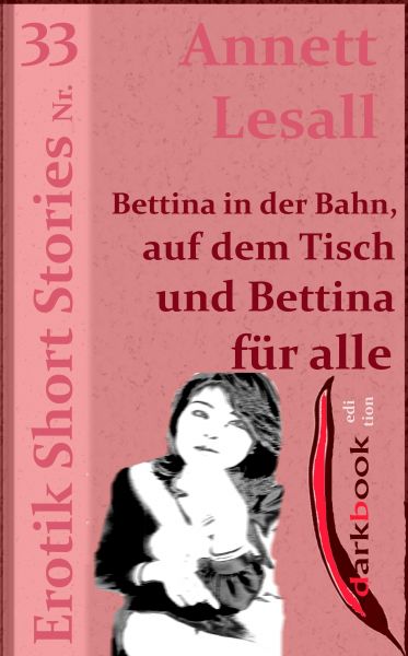 Bettina in der Bahn, auf dem Tisch und Bettina für alle