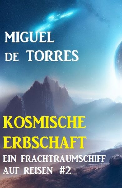 Ein Frachtraumschiff auf Reisen 2: Kosmische Erbschaft