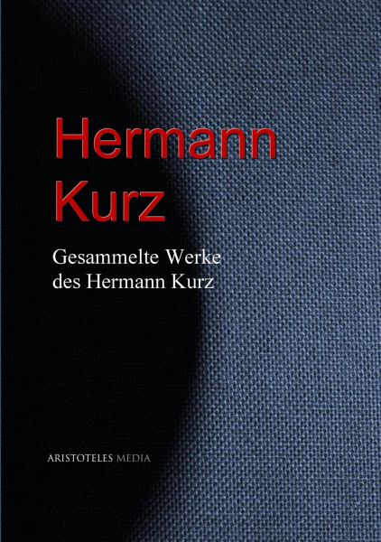 Gesammelte Werke des Hermann Kurz