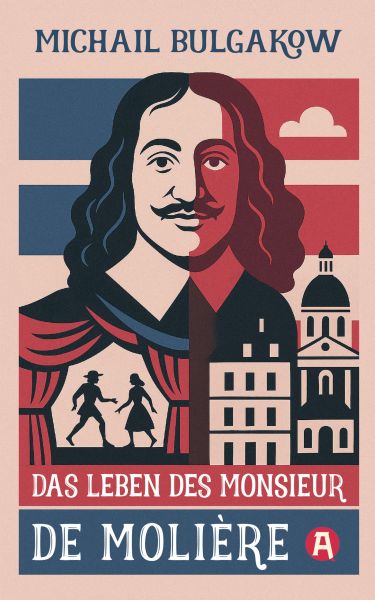 Das Leben des Monsieur de Molière. Ein biografischer Roman