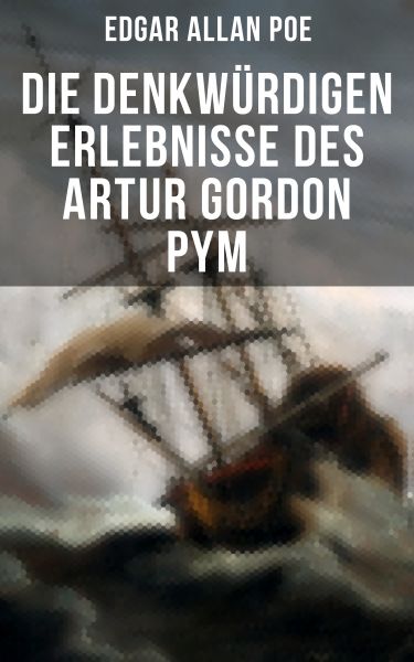 Die denkwürdigen Erlebnisse des Artur Gordon Pym