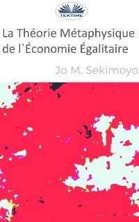 La Théorie Métaphysique De L'Économie Égalitaire