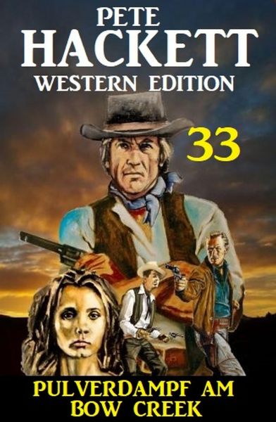 Pulverdampf am Bow Creek: Pete Hackett Western Edition 33