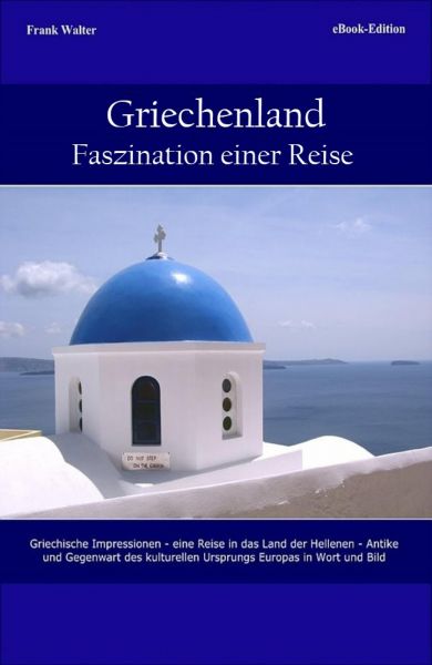 Griechenland - Faszination einer Reise