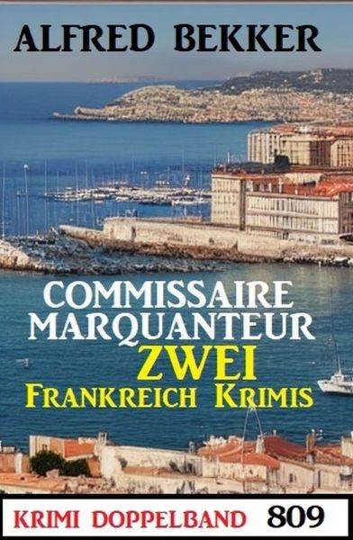Krimi Doppelband 809: Commissaire Marquanteur: Zwei Frankreich Krimis