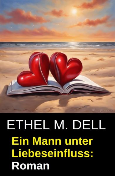 Ein Mann unter Liebeseinfluss: Roman