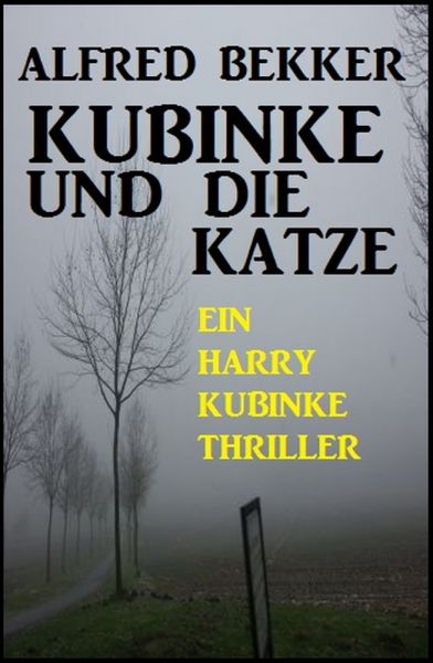 Kubinke und die Katze: Ein Harry Kubinke Thriller