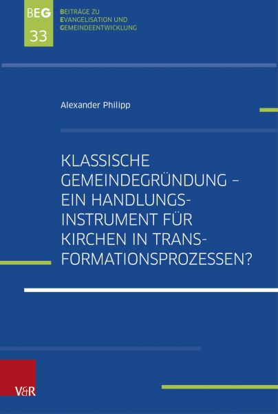 Klassische Gemeindegründung – Ein Handlungsinstrument für Kirchen in Transformationsprozessen?