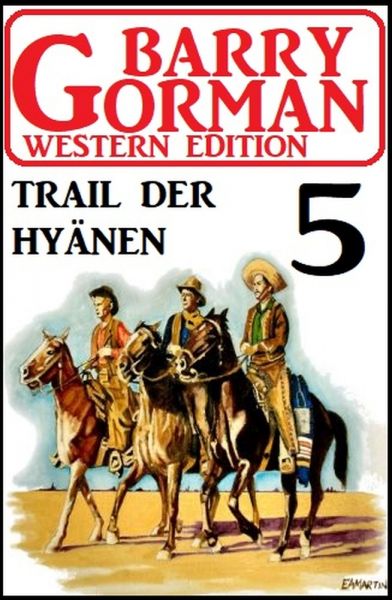 Trail der Hyänen: Barry Gorman Western Edition 5
