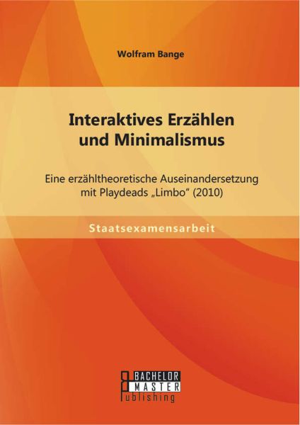 Interaktives Erzählen und Minimalismus: Eine erzähltheoretische Auseinandersetzung mit Playdeads "Li