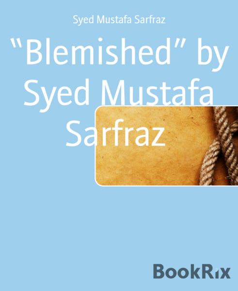 "Blemished" by Syed Mustafa Sarfraz
