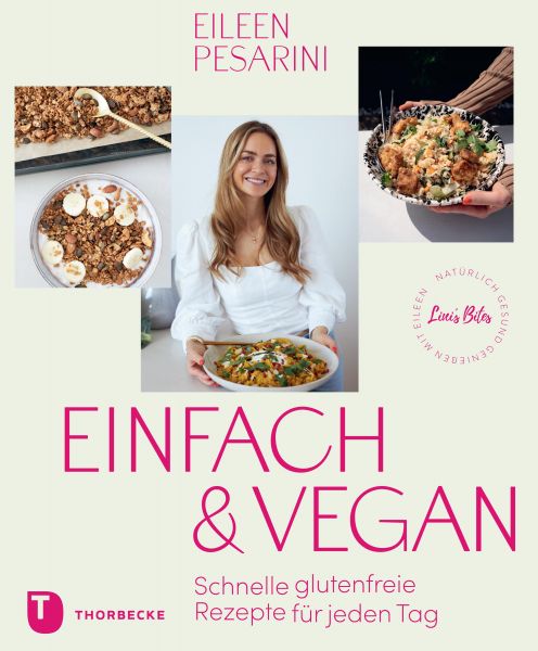 Einfach & vegan – natürlich gesund genießen mit Eileen