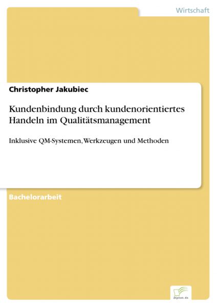 Kundenbindung durch kundenorientiertes Handeln im Qualitätsmanagement