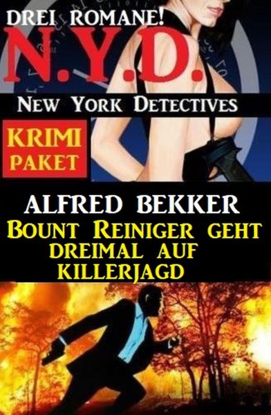 Bount Reiniger geht dreimal auf Killerjagd: N.Y.D. New York Detectives Krimi Paket 3 Romane