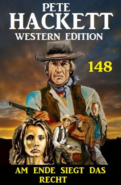 Am Ende siegt das Recht: Pete Hackett Western Edition 148